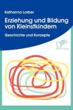 Erziehung und Bildung von Kleinstkindern af Katharina Lorber