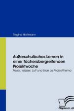 Ausserschulisches Lernen in einer facherubergreifenden Projektwoche af Regina Hoffmann