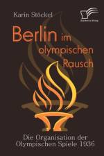 Berlin im olympischen Rausch af Karin Stoeckel