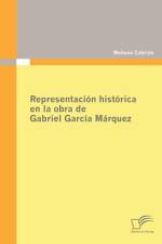 Representacion historica en la obra de Gabriel Garcia Marquez af Melanie Cebrian