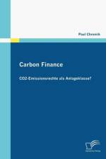 Carbon Finance - CO2-Emissionsrechte als Anlageklasse? af Paul Chromik