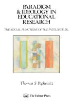 Paradigm and Ideology in Educational Research af Thomas S (University of Wisconsin USA) Popkewitz