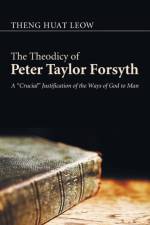 The Theodicy of Peter Taylor Forsyth af Theng Huat Leow