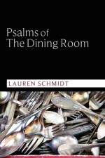 Psalms of the Dining Room af Lauren Schmidt