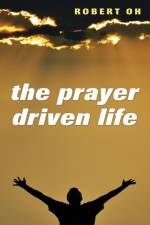 The Prayer Driven Life af Robert Oh