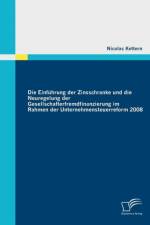 Einfuhrung der Zinsschranke und die Neuregelung der Gesellschafterfremdfinanzierung im Rahmen der Unternehmensteuerreform 2008 af Nicolas Kettern