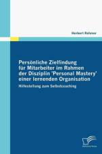 Persoenliche Zielfindung fur Mitarbeiter im Rahmen der Disziplin 'Personal Mastery' einer lernenden Organisation af Herbert Rehmer