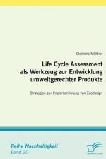 Life Cycle Assessment als Werkzeug zur Entwicklung umweltgerechter Produkte af Clemens Moeltner