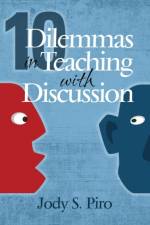10 Dilemmas in Teaching with Discussion af Jody S. Piro