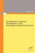 Die Migration indischer Gastarbeiter in die Vereinigten Arabischen Emirate af Holger Simon