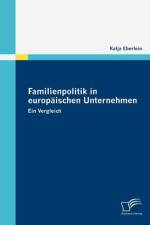 Familienpolitik in europaischen Unternehmen af Katja Eberlein