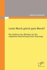 Laute Musik gleich gute Musik? Der Einfluss des Mixings auf die subjektive Beurteilung eines Popsongs af Sebastian Steinhardt