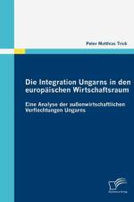 Die Integration Ungarns in den europaischen Wirtschaftsraum af Peter Matthias Trick