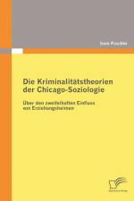 Die Kriminalitatstheorien der Chicago-Soziologie af Sven Paschke