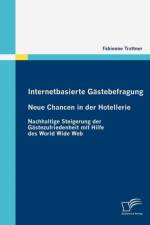 Internetbasierte Gastebefragung - Neue Chancen in der Hotellerie af Fabienne Trattner