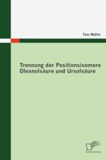 Trennung der Positionsisomere Oleanolsaure und Ursolsaure af Tom Muhle