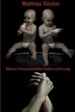 Manner-Feundschaften halten nicht ewig af Matthias Rucker