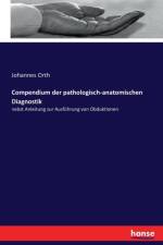 Compendium der pathologisch-anatomischen Diagnostik af Johannes Orth