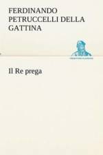Il Re prega af Ferdinando Petruccelli della Gattina