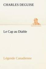 Le Cap au Diable, Legende Canadienne af Charles Deguise