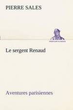Le sergent Renaud Aventures parisiennes af Pierre Sales