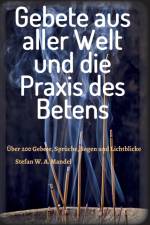 Gebete aus aller Welt und die Praxis des Betens af Stefan W a Mandel