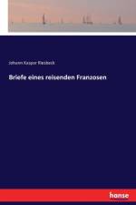 Briefe eines reisenden Franzosen af Johann Kaspar Riesbeck