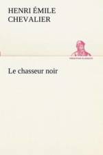 Le chasseur noir af H Emile (Henri Emile) Chevalier