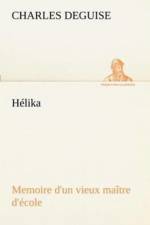 Helika Memoire d'un vieux maitre d'ecole af Charles Deguise