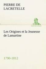 Les Origines et la Jeunesse de Lamartine 1790-1812 af Pierre de Lacretelle