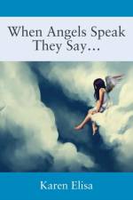 When Angels Speak They Say... af Karen Elisa