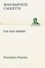 Les voix intimes Premieres Poesies af J B (Jean Baptiste) Caouette
