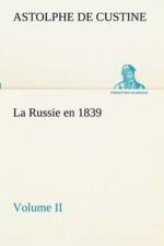 Russie en 1839, Volume II af Marquis De Astolphe Custine