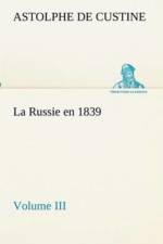Russie en 1839, Volume III af Marquis De Astolphe Custine