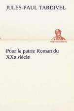 Pour la patrie Roman du XXe siecle af Jules-Paul Tardivel
