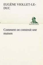 Comment on construit une maison af Eugene-Emmanuel Viollet-Le-Duc