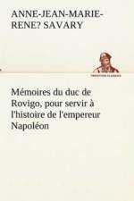 Memoires du duc de Rovigo, pour servir a l'histoire de l'empereur Napoleon af Anne-Jean-Marie-Rene? Duc de Ro Savary