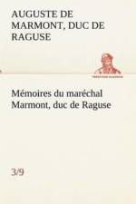 Memoires Du Marechal Marmont, Duc de Raguse (3/9) af Auguste Fr Marmont