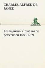 Les huguenots Cent ans de persecution 1685-1789 af Charles Alfred De Janze