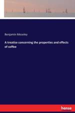 treatise concerning the properties and effects of coffee af Benjamin Moseley