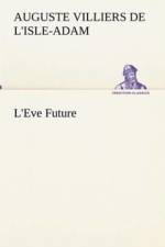 L'Eve Future af Auguste Comte Villiers De L'Isle-Adam