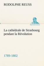 cathedrale de Strasbourg pendant la Revolution. (1789-1802) af Rodolphe Reuss