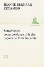 Souvenirs et correspondance tires des papiers de Mme Recamier (2/2) af Jeanne Fran R Camier