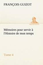 Memoires pour servir a l'Histoire de mon temps (Tome 4) af M (Francois) Guizot
