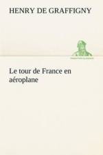tour de France en aeroplane af H de (Henry) Graffigny