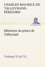 Memoires du prince de Talleyrand, Volume II (of V)