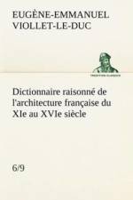 Dictionnaire raisonne de l'architecture francaise du XIe au XVIe siecle (6/9) af Eugene-Emmanuel Viollet-Le-Duc