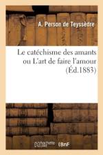 Le Catechisme Des Amants Ou l'Art de Faire l'Amour af A Person De Teyssèdre