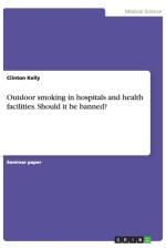 Outdoor smoking in hospitals and health facilities. Should it be banned? af Clinton Kelly