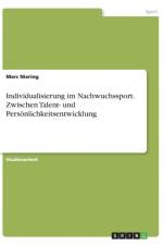 Individualisierung im Nachwuchssport. Zwischen Talent- und Persoenlichkeitsentwicklung af Marc Niering